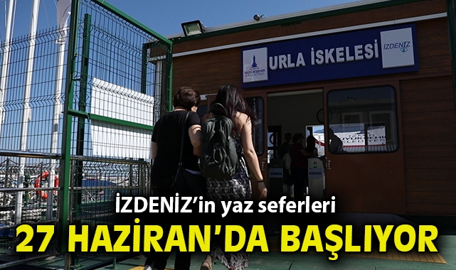 İZDENİZ’in yaz seferleri 27 Haziran’da başlıyor