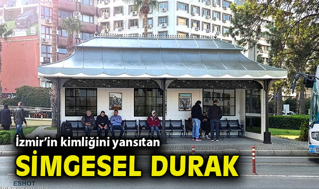 İzmir’in kimliğini yansıtan simgesel durak