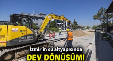 İzmir’in su altyapısında dev dönüşüm
