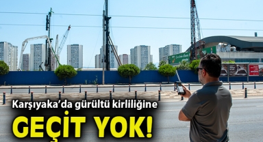 Karşıyaka’da gürültü kirliliğine geçit yok!