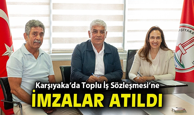 Karşıyaka’da Toplu İş Sözleşmesi’ne imzalar atıldı