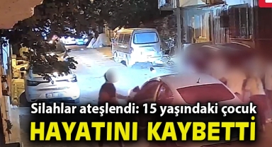 Kız meselesinde silahlar ateşlendi: 15 yaşındaki çocuk hayatını kaybetti