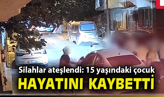 Kız meselesinde silahlar ateşlendi: 15 yaşındaki çocuk hayatını kaybetti