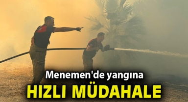 Menemen'de yangına hızlı müdahale