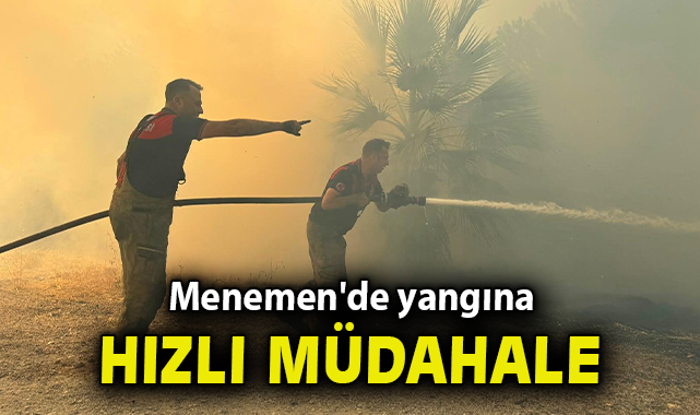 Menemen'de yangına hızlı müdahale