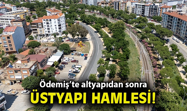 Ödemiş’te altyapıdan sonra üstyapı hamlesi