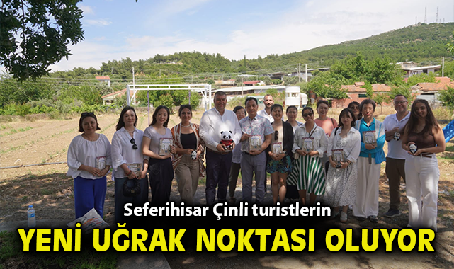 Seferihisar Çinli turistlerin yeni uğrak noktası oluyor