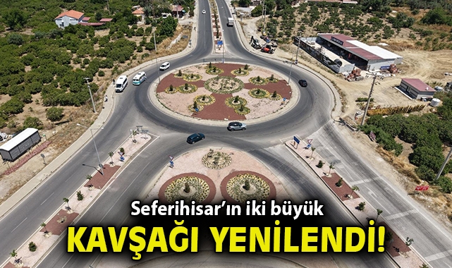 Seferihisar’ın iki büyük kavşağı yenilendi