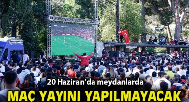 Sınav önlemleri nedeniyle 20 Haziran’da meydanlarda maç yayını yapılamayacak