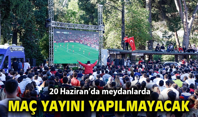 Sınav önlemleri nedeniyle 20 Haziran’da meydanlarda maç yayını yapılamayacak