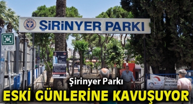 Şirinyer Parkı eski günlerine kavuşuyor