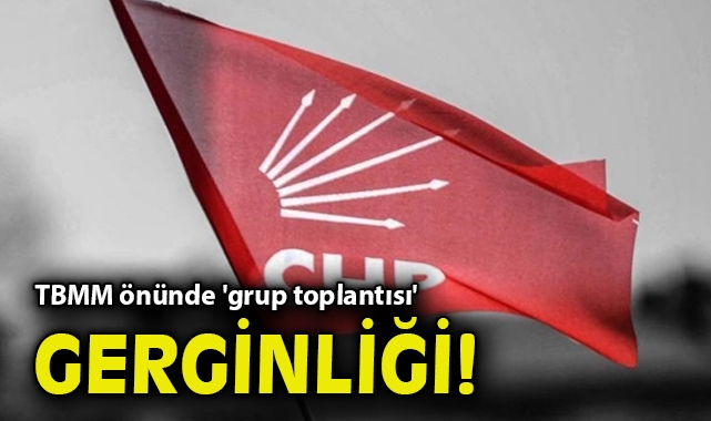 TBMM önünde 'grup toplantısı' gerginliği!