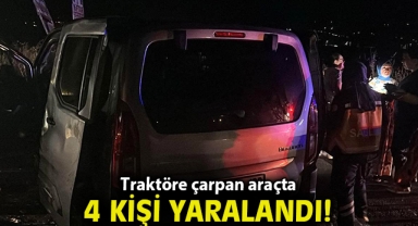 Traktöre çarpan araçta 4 kişi yaralandı