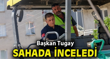 Tugay sahada inceledi
