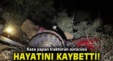 İzmir'de kaza yapan traktörün sürücüsü hayatını kaybetti