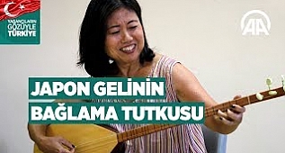 Japon gelinin bağlama ve türkü  tutkusu